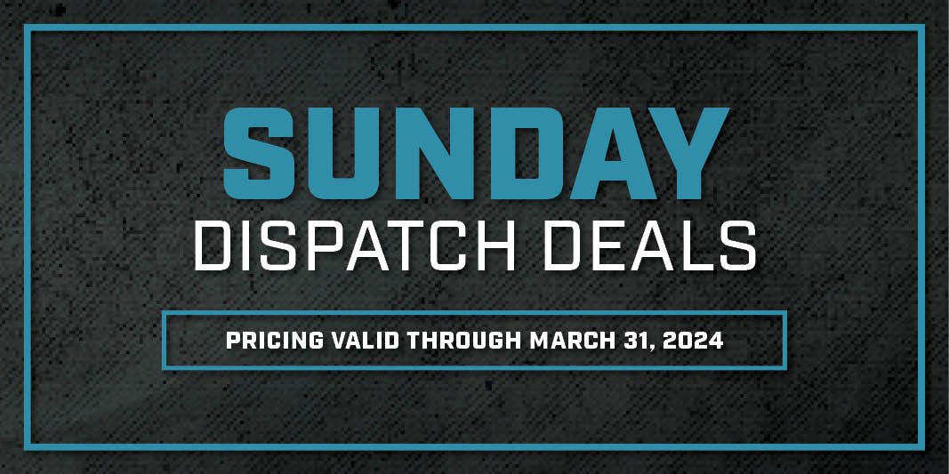 Special: Sunday Dispatch Deals March 17th 2024